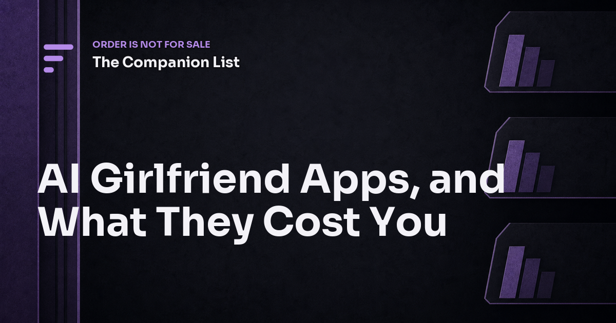AI Girlfriend Apps, and What They Cost You