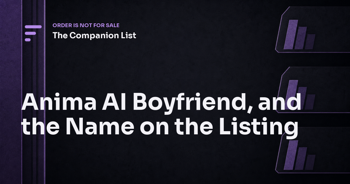 Anima AI Boyfriend, and the Name on the Listing