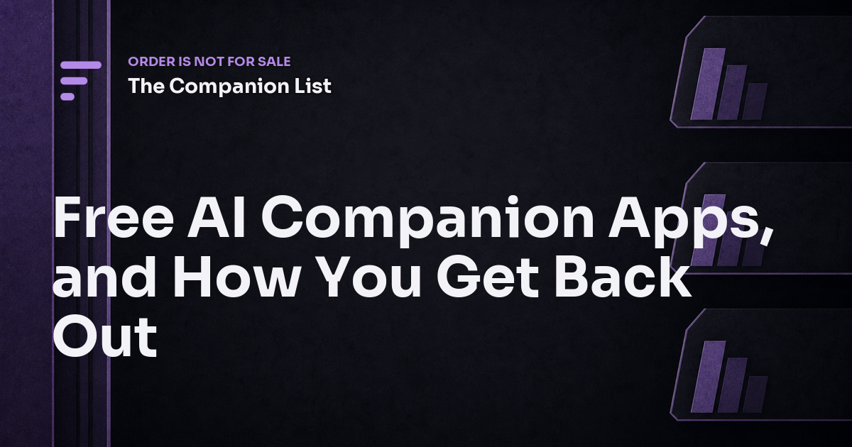 Free AI Companion Apps, and How You Get Back Out